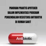 Panduan Praktis Apoteker Dalam Implementasi Program Pengendalian Resistensi Antibiotik di Rumah Sakit